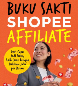 Buku Sakti: Panduan Shopee Affiliate